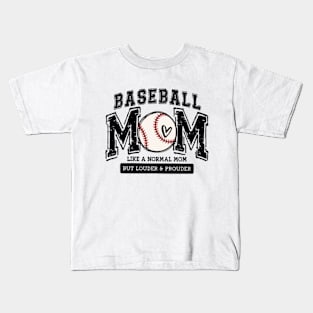 BASEBALL MOM - Like a Normal Mom But Lounder & Prounder Mama Lover Kids T-Shirt